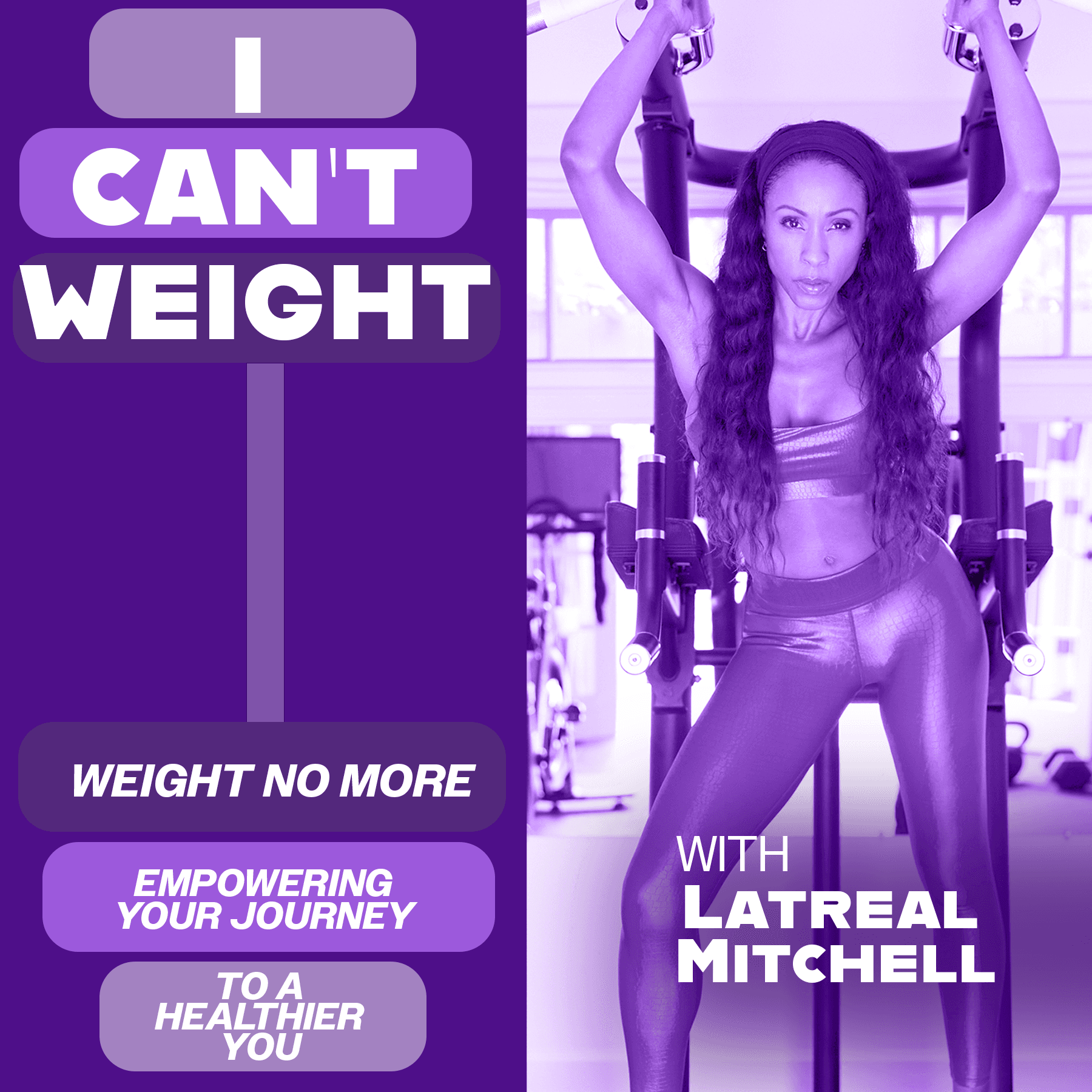 I Can’t Weight with Latreal Mitchell 8/22